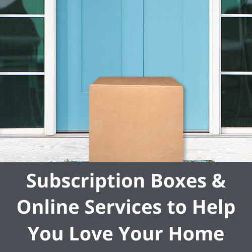 A cardboard box in front of a blue door with the text Subscription Boxes & Online Services to Help You Love Your Home.